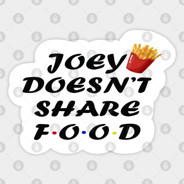 JOEY DOESN'T SHARE FOOD Sticker by stokedstore